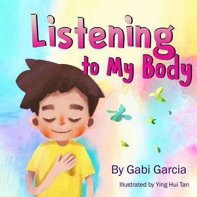 Book cover of Listening to My Body: A Guide To Helping Kids Understand The Connection Between Their Sensations (what The Heck Are Those?) And Feelings So That They Can Get Better At Figuring Out What They Need