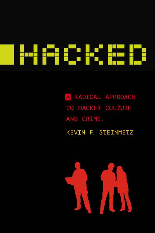 Book cover of Hacked: A Radical Approach to Hacker Culture and Crime (Alternative Criminology #2)