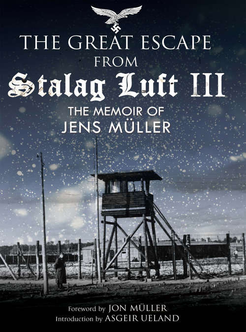 Book cover of The Great Escape from Stalag Luft III: The Memoir of Jens Müller