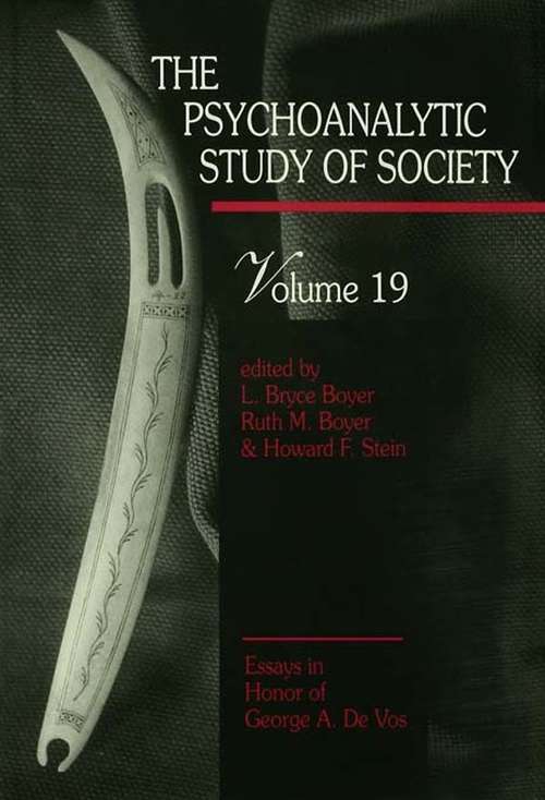 The Psychoanalytic Study of Society, V. 19: Essays in Honor of George A. De Vos
