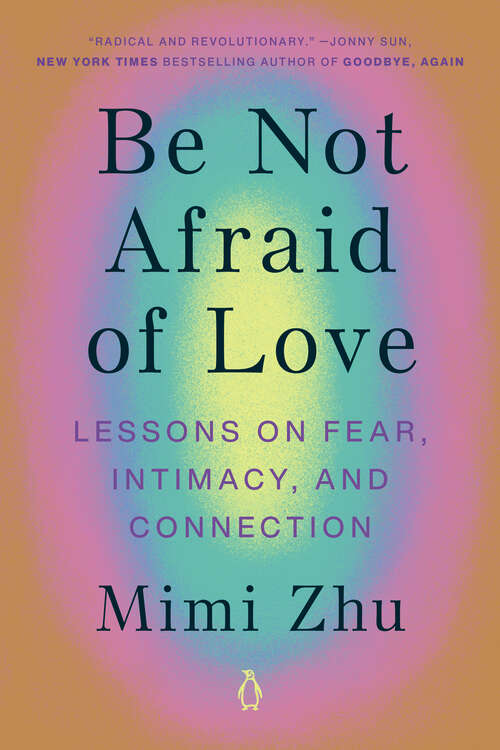 Book cover of Be Not Afraid of Love: Lessons on Fear, Intimacy, and Connection
