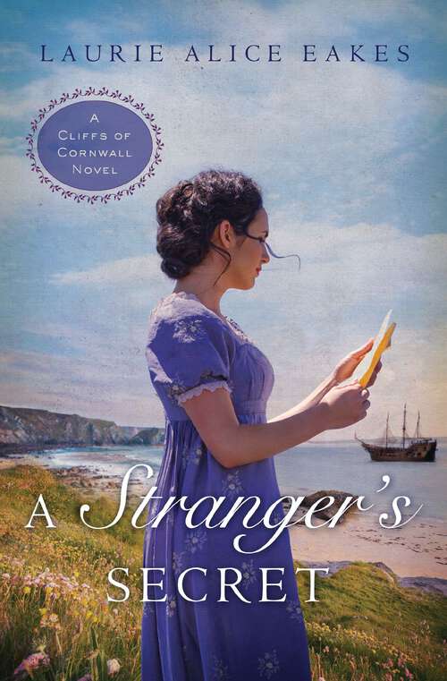 A Stranger's Secret: A Lady's Honor And A Stranger's Secret (A Cliffs of Cornwall Novel #2)