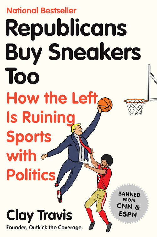 Book cover of Republicans Buy Sneakers Too: How the Left Is Ruining Sports with Politics