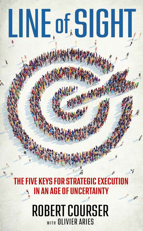 Book cover of Line of Sight: The Five Keys for Strategic Execution in an Age of Uncertainty