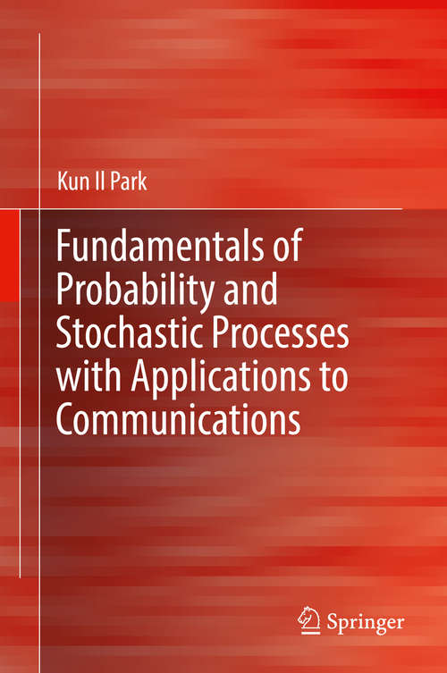 Fundamentals of Probability and Stochastic Processes with Applications to Communications