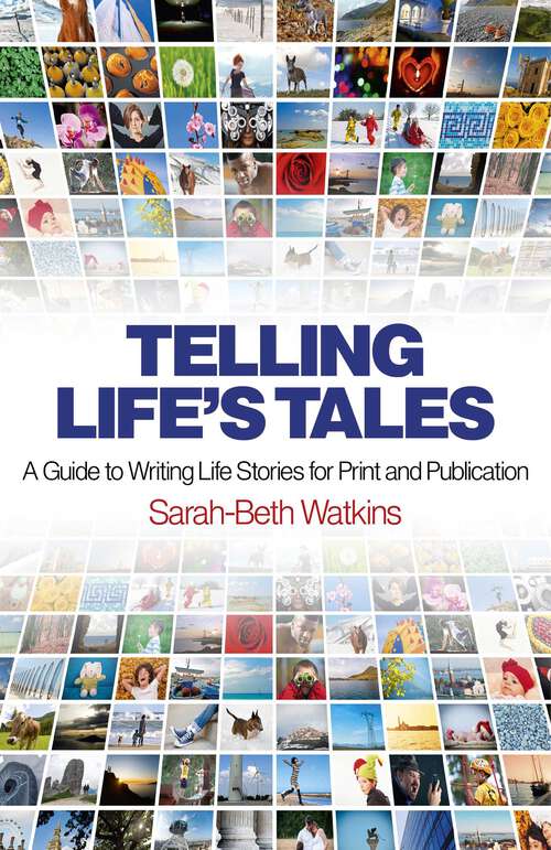 Book cover of Telling Life's Tales: A Guide to Writing Life Stories for Print and Publication