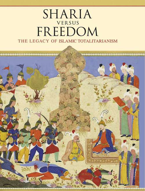 Book cover of Sharia Versus Freedom: The Legacy of Islamic Totalitarianism