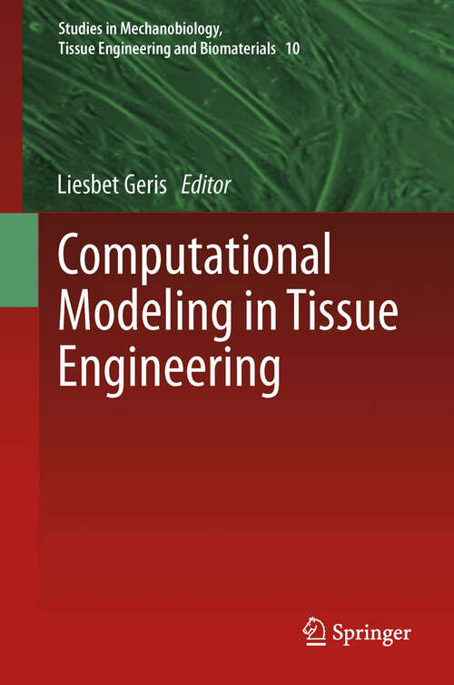 Computational Modeling in Tissue Engineering: A Computational Modeling Approach (Studies in Mechanobiology, Tissue Engineering and Biomaterials #10)