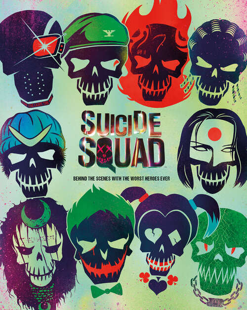 Book cover of Suicide Squad: Behind the Scenes with the Worst Heroes Ever