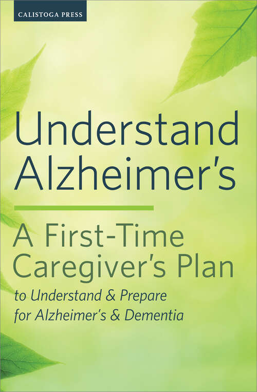 Book cover of Understand Alzheimer's: A First-Time Caregiver's Plan to Understand & Prepare for Alzheimer's & Dementia