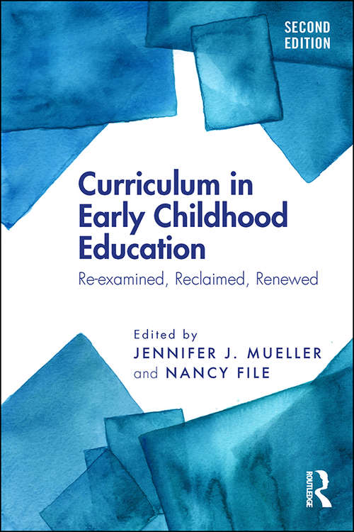 Curriculum in Early Childhood Education: Re-examined, Reclaimed, Renewed