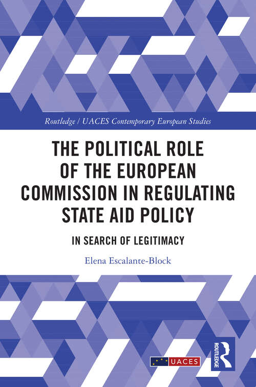Book cover of The Political Role of the European Commission in Regulating State Aid Policy: In Search of Legitimacy (1) (Routledge/UACES Contemporary European Studies)