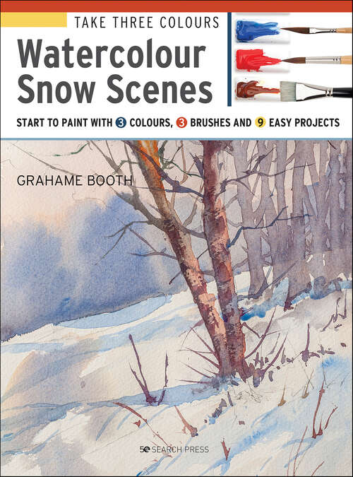 Book cover of Take Three Colours: Watercolour Snow Scenes