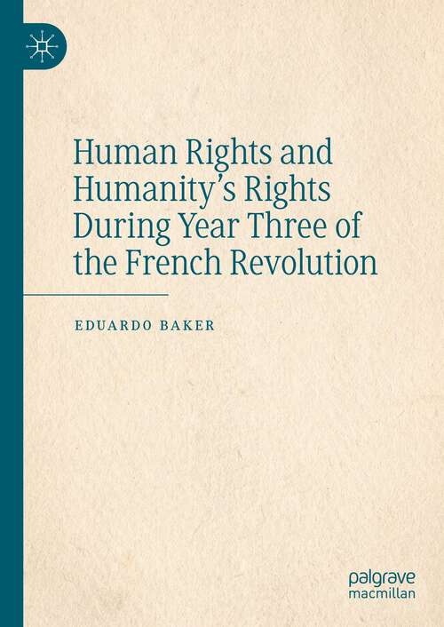 Book cover of Human Rights and Humanity’s Rights During Year Three of the French Revolution (1st ed. 2022)