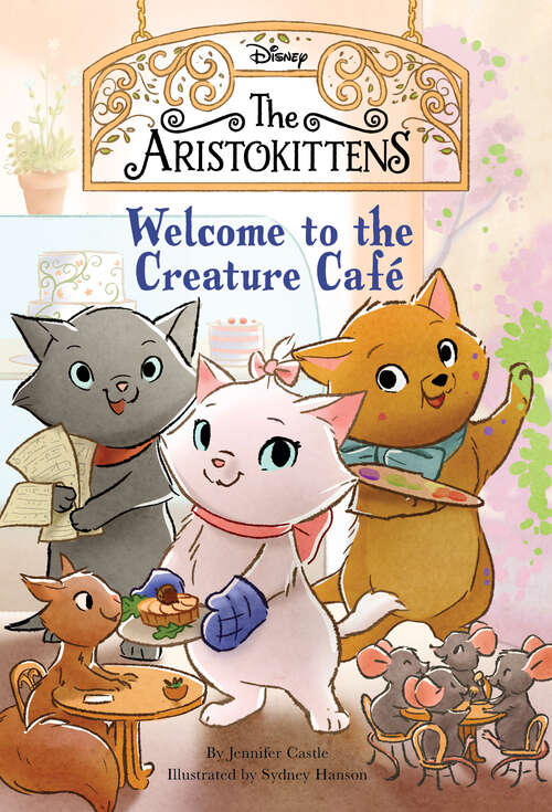 Book cover of The Aristokittens #1: Welcome to the Creature Café (The Aristokittens)