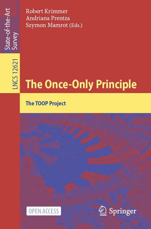 Book cover of The Once-Only Principle: The TOOP Project (1st ed. 2021) (Lecture Notes in Computer Science #12621)