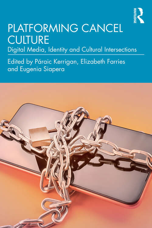 Book cover of Platforming Cancel Culture: Digital Media, Identity and Cultural Intersections (1)