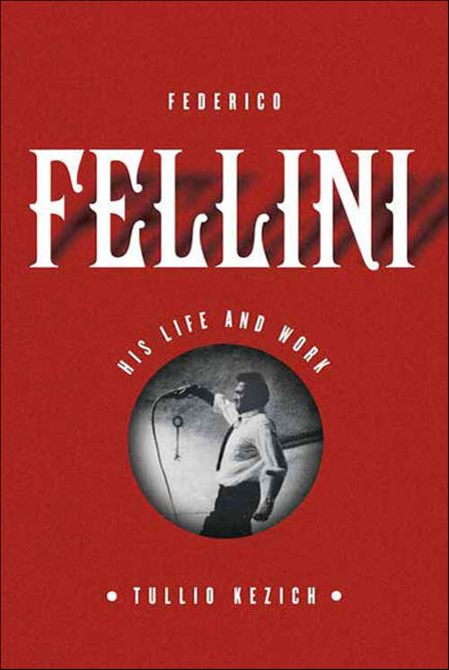 Book cover of Federico Fellini: His Life and Work