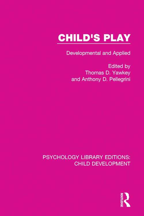 Child's Play: Developmental and Applied (Psychology Library Editions: Child Development #20)