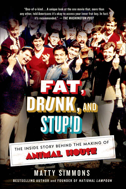 Book cover of Fat, Drunk, and Stupid: The Inside Story Behind the Making of Animal House