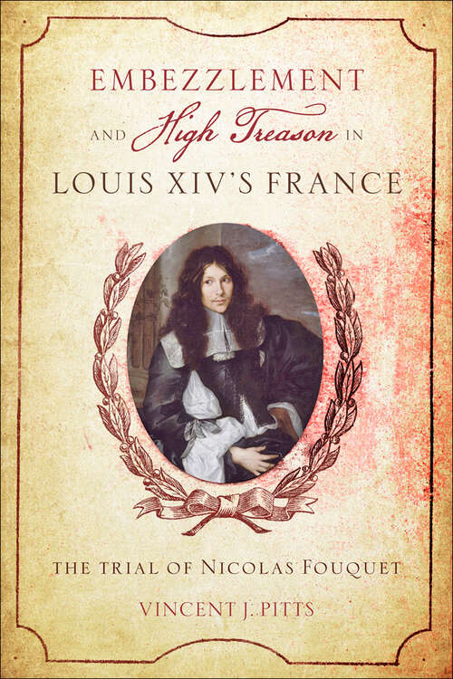 Cover image of Embezzlement and High Treason in Louis XIV's France