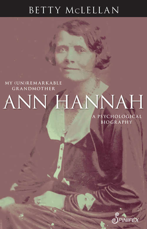 Book cover of Ann Hannah, My (Un)Remarkable Grandmother: A Psychological Biography