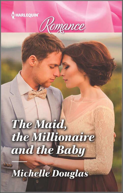 Book cover of The Maid, the Millionaire and the Baby: The Millionaire And The Maid Expecting The Earl's Baby Best Man For The Bridesmaid It Started At A Wedding... (Original)