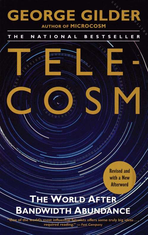 Book cover of Telecosm: How Infinite Bandwidth Will Revolutionize Our World