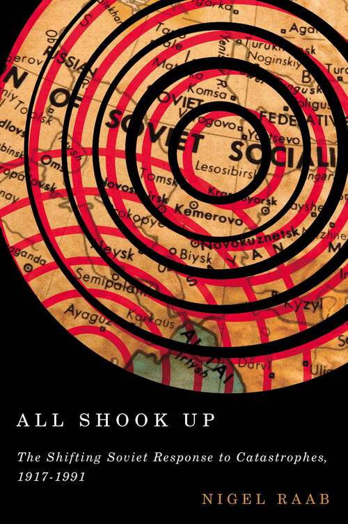Book cover of All Shook Up: The Shifting Soviet Response to Catastrophes, 1917-1991