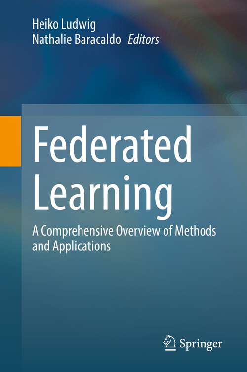 Book cover of Federated Learning: A Comprehensive Overview of Methods and Applications (1st ed. 2022)