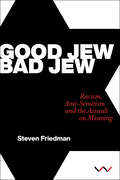 Good Jew, Bad Jew: Racism, anti-Semitism and the assault on meaning