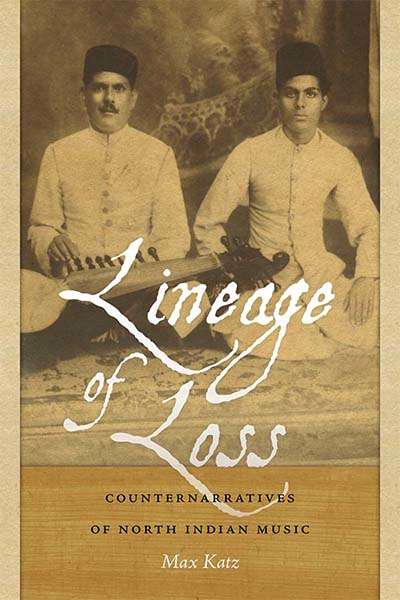 Book cover of Lineage of Loss: Counternarratives of North Indian Music