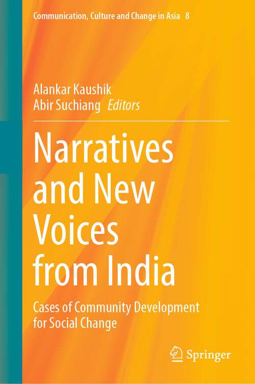 Book cover of Narratives and New Voices from India: Cases of Community Development for Social Change (1st ed. 2022) (Communication, Culture and Change in Asia #8)