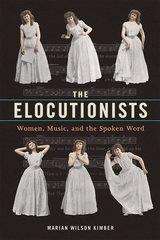 Book cover of The Elocutionists: Women, Music, and the Spoken Word