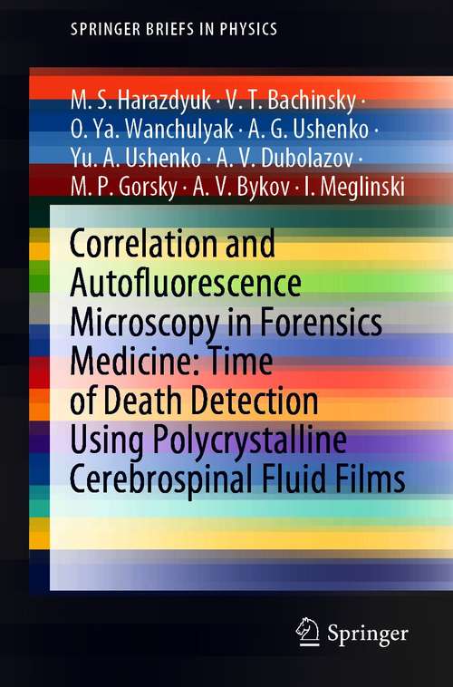 Correlation and Autofluorescence Microscopy in Forensics Medicine: Time of Death Detection Using Polycrystalline Cerebrospinal Fluid Films (SpringerBriefs in Physics)