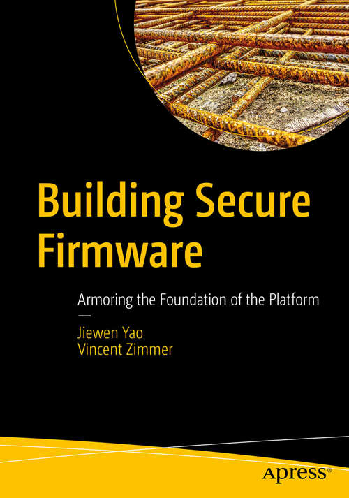 Building Secure Firmware: Armoring the Foundation of the Platform