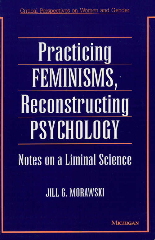 Book cover of Practicing Feminisms, Reconstructing Psychology: Notes on a Liminal Science