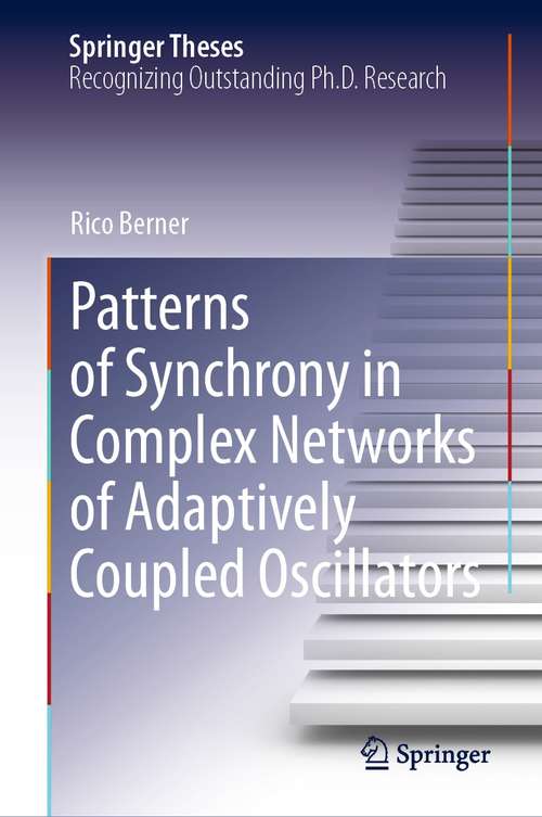 Book cover of Patterns of Synchrony in Complex Networks of Adaptively Coupled Oscillators (1st ed. 2021) (Springer Theses)
