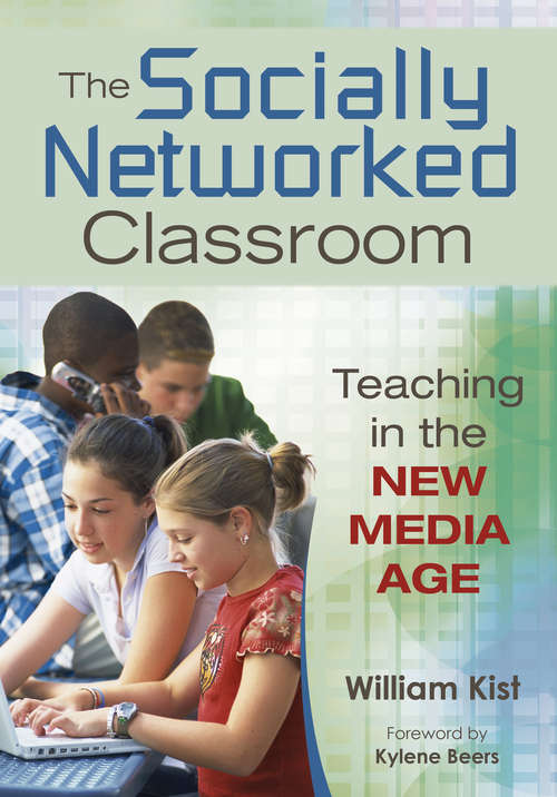 Book cover of The Socially Networked Classroom: Teaching in the New Media Age