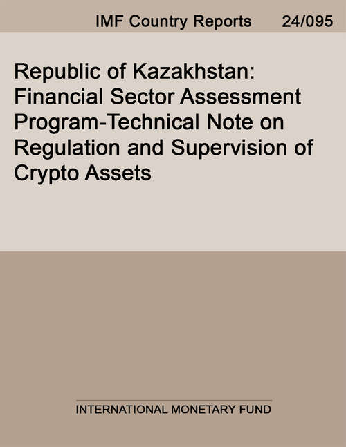 Book cover of Republic of Kazakhstan: Financial Sector Assessment Program-Technical Note on Regulation and Supervision of Crypto Assets