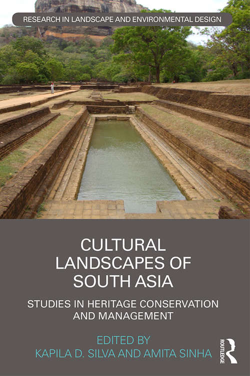 Book cover of Cultural Landscapes of South Asia: Studies in Heritage Conservation and Management (Routledge Research in Landscape and Environmental Design)