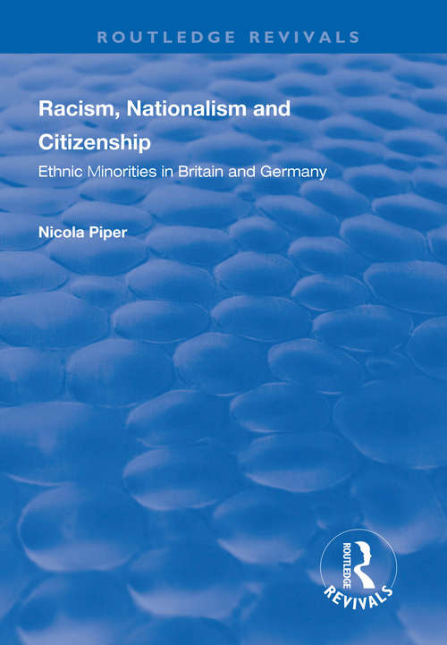 Racism, Nationalism and Citizenship: Ethnic Minorities in Britain and Germany (Routledge Revivals)