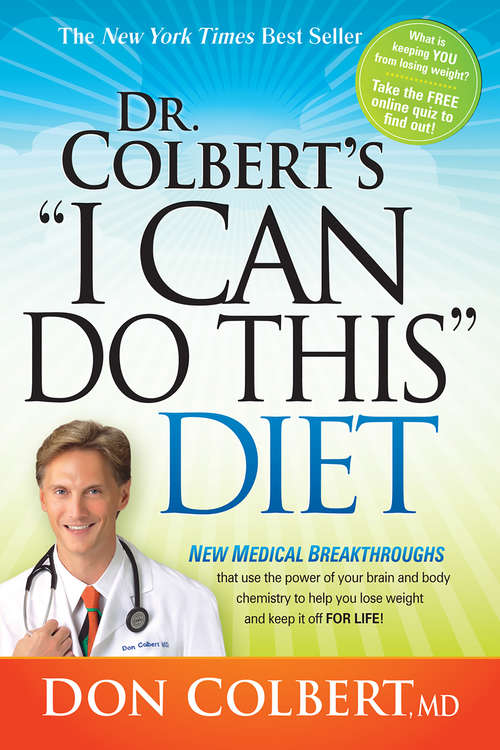 Book cover of Dr. Colbert's "I Can Do This" Diet: New Medical Breakthroughs That Use the Power of Your Brain and Body Chemistry to Help You Lose Weight and Keep It Off for Life