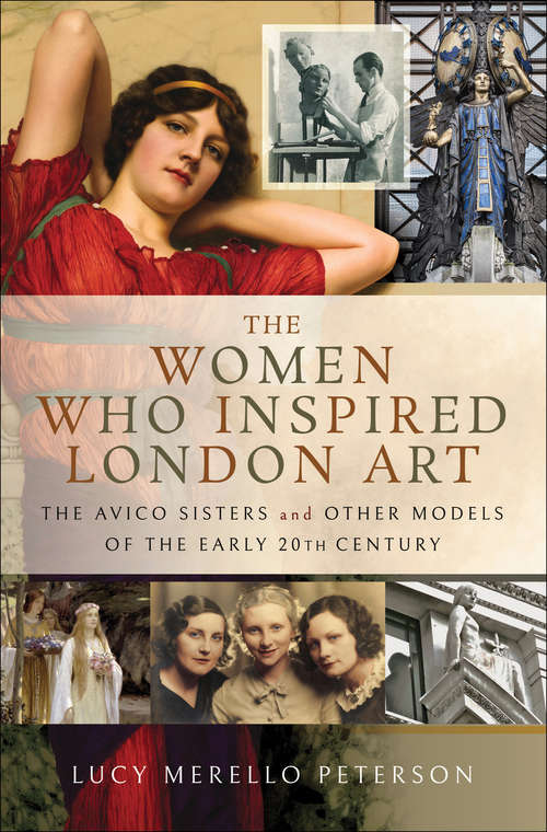 Book cover of The Women Who Inspired London Art: The Avico Sisters and Other Models of the Early 20th Century