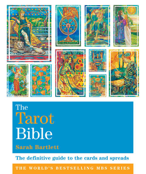 The Tarot Bible: The Definitive Guide To The Cards And Spreads (Godsfield Bible Ser.)