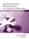 Understanding Mathematics and Science Matters (Studies in Mathematical Thinking and Learning Series)