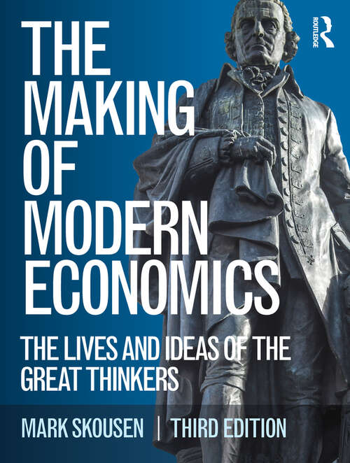 Book cover of The Making of Modern Economics: The Lives and Ideas of the Great Thinkers