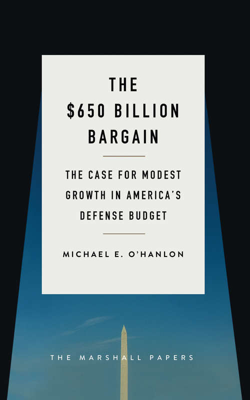 Book cover of The $650 Billion Bargain: The Case for Modest Growth in America's Defense Budget