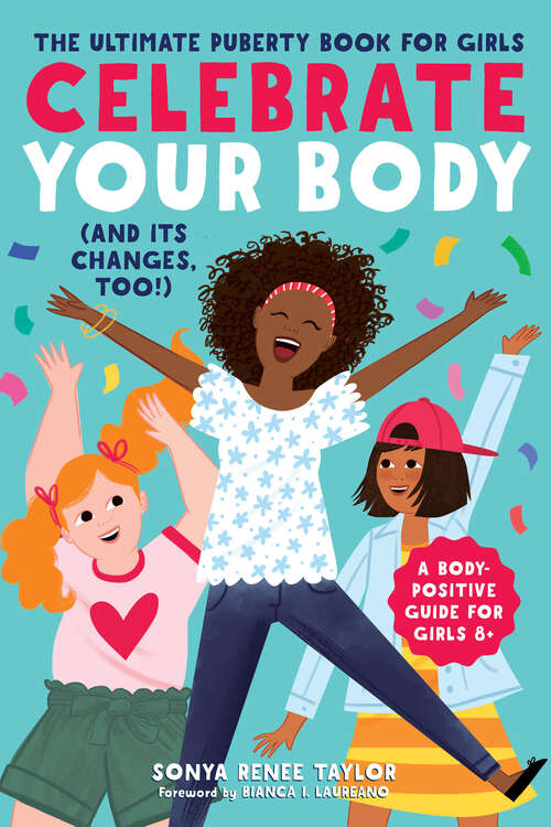 Book cover of Celebrate Your Body: The Ultimate Puberty Book for Girls (Celebrate You #1)