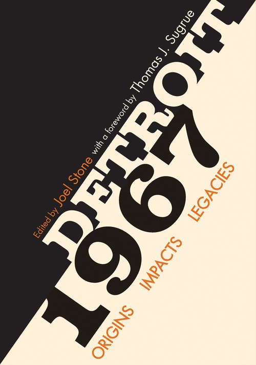 Detroit 1967: Origins, Impacts, Legacies